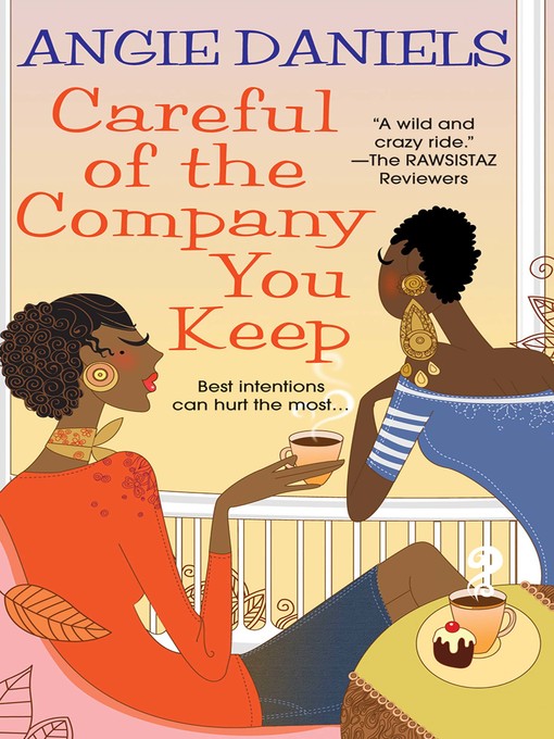 Title details for Careful of the Company You Keep by Angie Daniels - Wait list